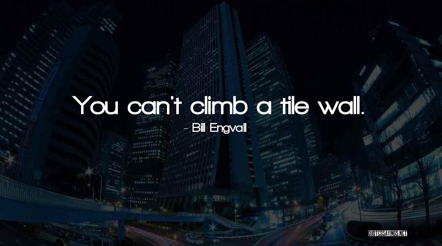 Climbs Quotes By Bill Engvall Climbs Quotes By Bill Engvall