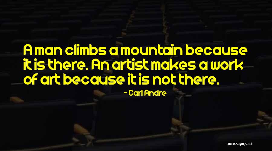 Climbs Quotes By Carl Andre Climbs Quotes By Carl Andre