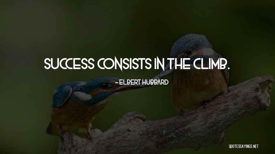 Climbs Quotes By Elbert Hubbard