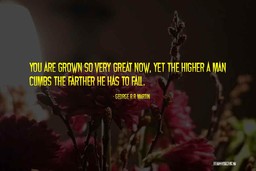 Climbs Quotes By George R R Martin Climbs Quotes By George R R Martin