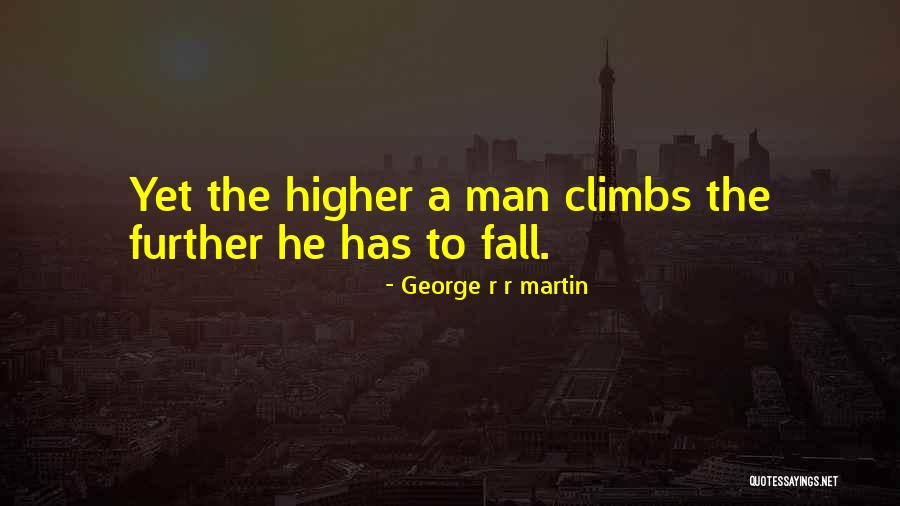 Climbs Quotes By George R R Martin