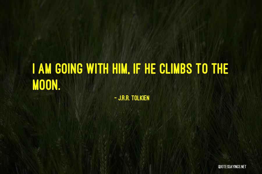 Climbs Quotes By J.R.R. Tolkien