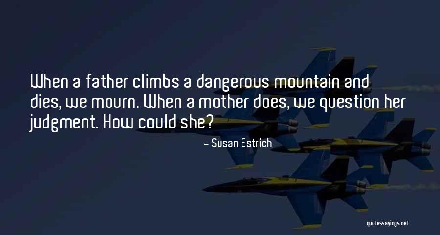 Climbs Quotes By Susan Estrich Climbs Quotes By Susan Estrich