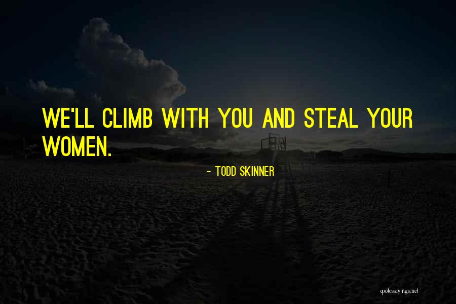 Climbs Quotes By Todd Skinner Climbs Quotes By Todd Skinner
