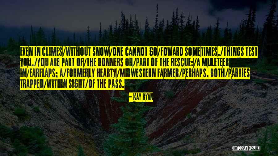 Climes Quotes By Kay Ryan Climes Quotes By Kay Ryan