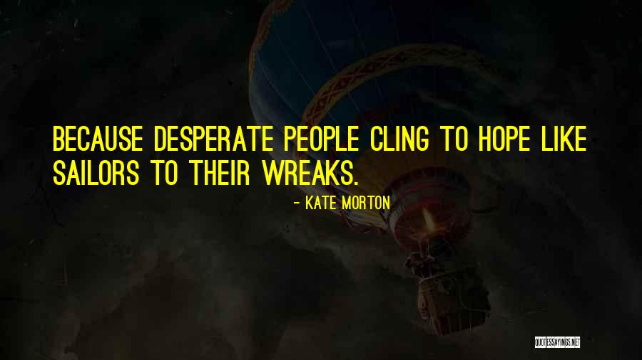 Cling Quotes By Kate Morton Cling Quotes By Kate Morton