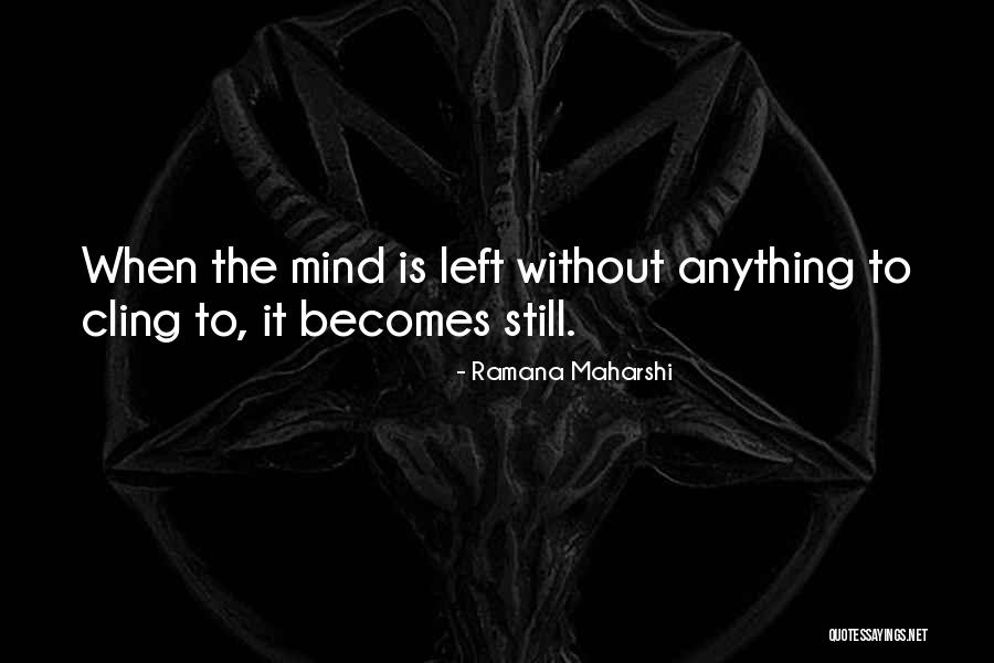 Cling Quotes By Ramana Maharshi Cling Quotes By Ramana Maharshi