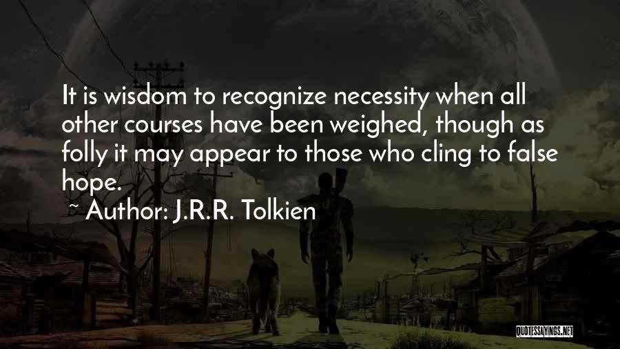 Cling To Hope Quotes By J.R.R. Tolkien