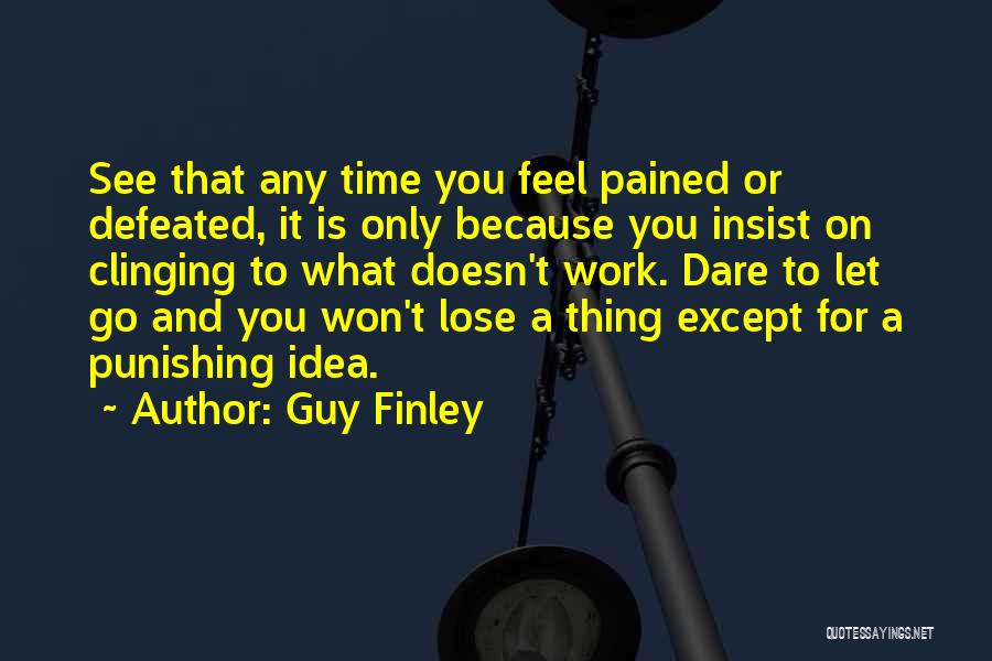 Clinging Quotes By Guy Finley