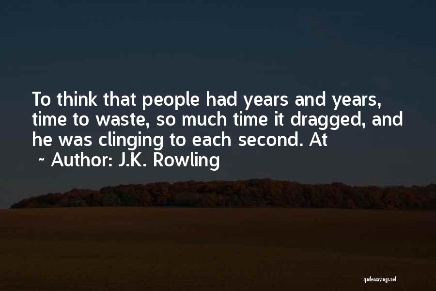 Clinging Quotes By J.K. Rowling