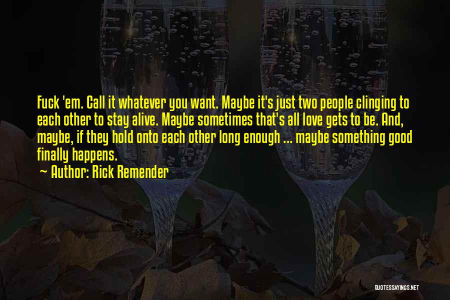 Clinging Quotes By Rick Remender