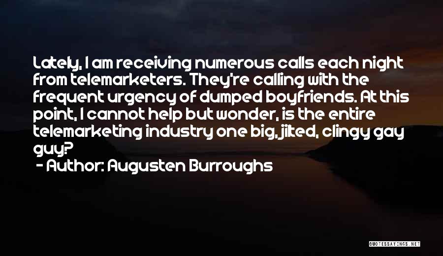 Clingy Ex Boyfriends Quotes By Augusten Burroughs