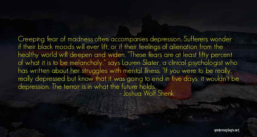 Clinical Psychologist Quotes By Joshua Wolf Shenk Clinical Psychologist Quotes By Joshua Wolf Shenk