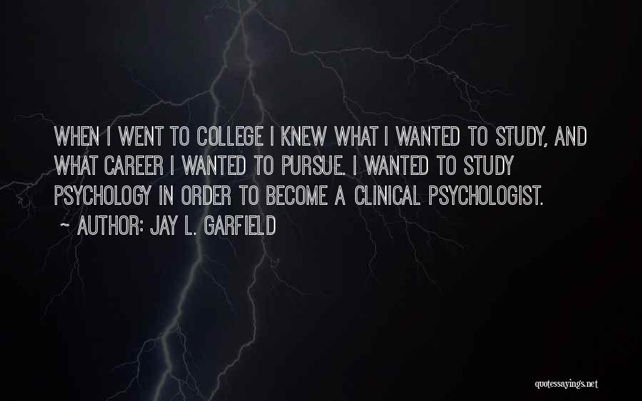 Clinical Psychology Quotes By Jay L. Garfield