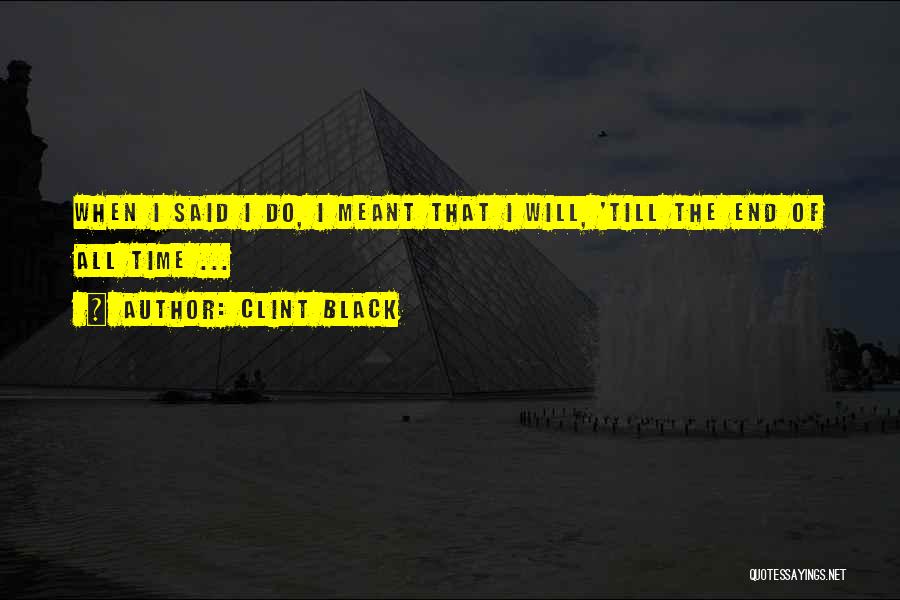 Clint Black Quotes 2043938