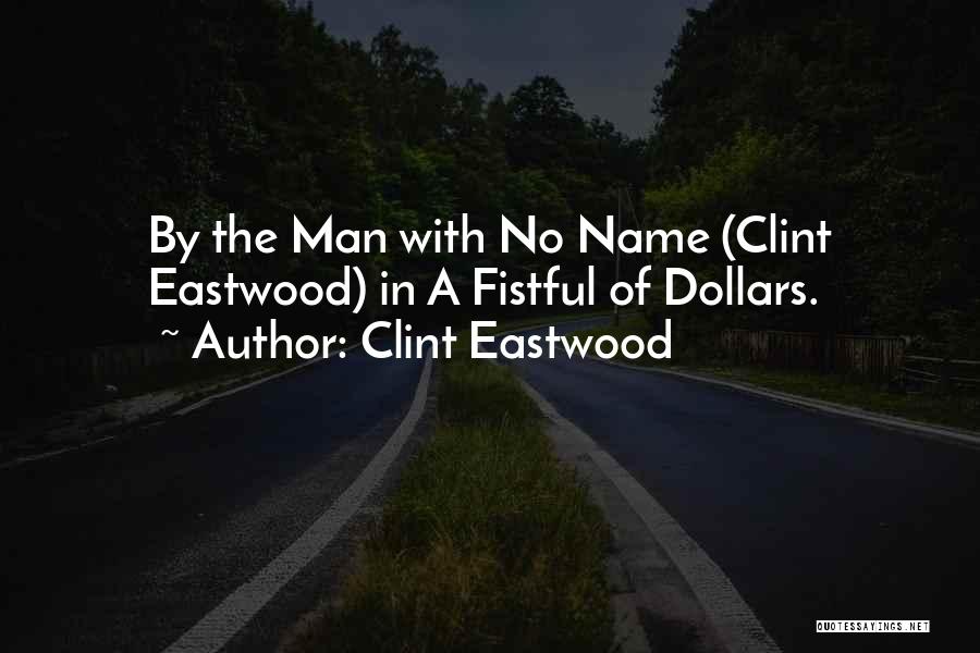 Clint Eastwood Man With No Name Quotes By Clint Eastwood