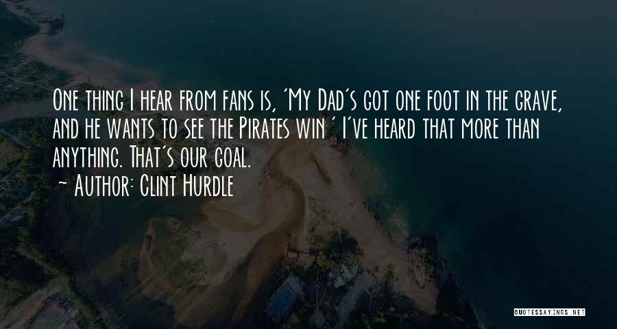 Clint Hurdle Pirates Quotes By Clint Hurdle