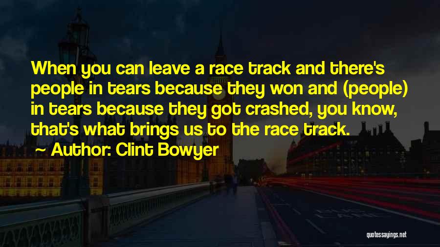 Clint Quotes By Clint Bowyer