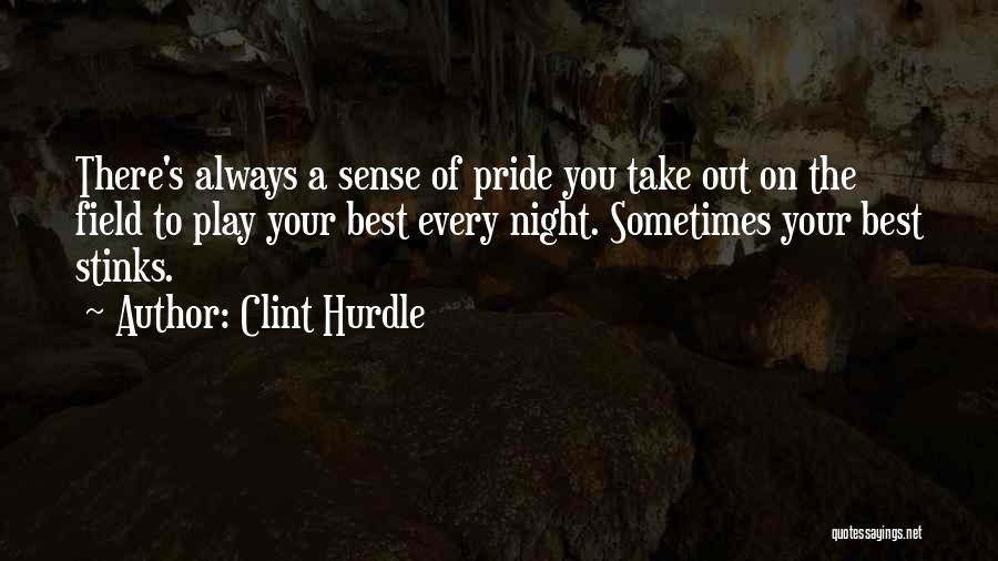 Clint Quotes By Clint Hurdle