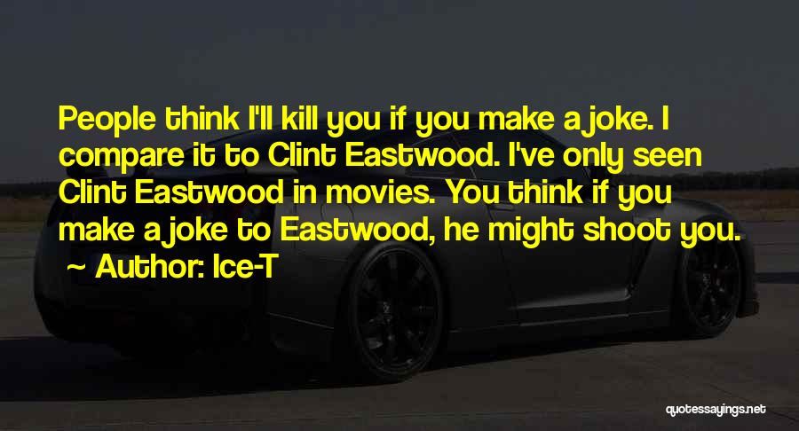 Clint Quotes By Ice-T