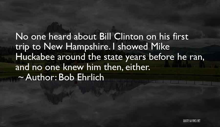 Clinton Bill Quotes By Bob Ehrlich