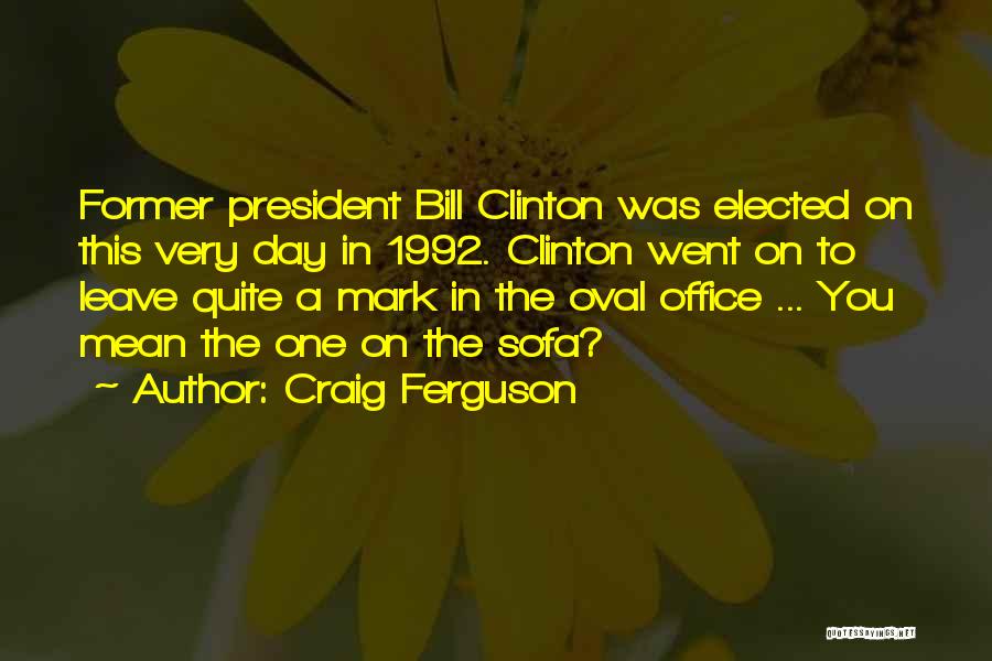 Clinton Bill Quotes By Craig Ferguson