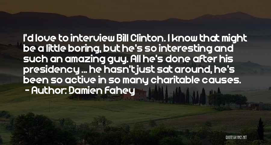Clinton Bill Quotes By Damien Fahey