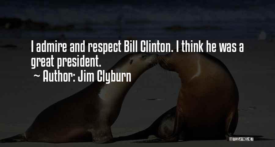 Clinton Bill Quotes By Jim Clyburn