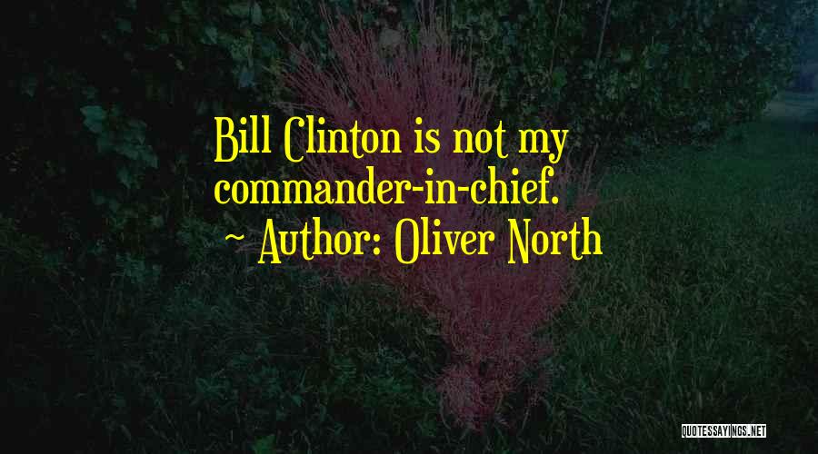 Clinton Bill Quotes By Oliver North