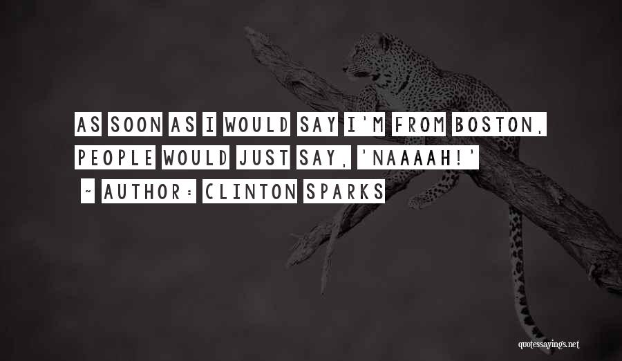 Clinton Sparks Quotes 1175025