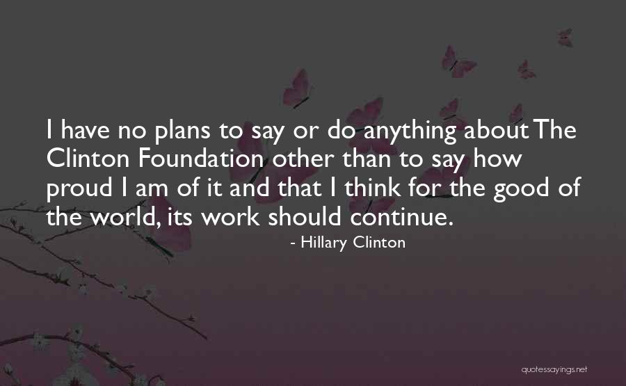 Clinton World Foundation Quotes By Hillary Clinton Clinton World Foundation Quotes By Hillary Clinton