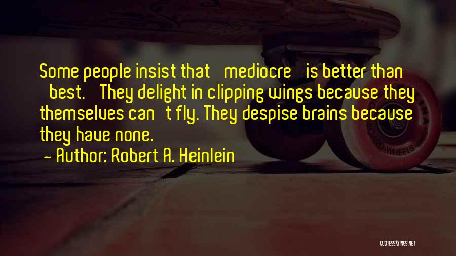 Clipping Wings Quotes By Robert A. Heinlein