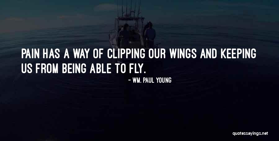 Clipping Wings Quotes By Wm. Paul Young