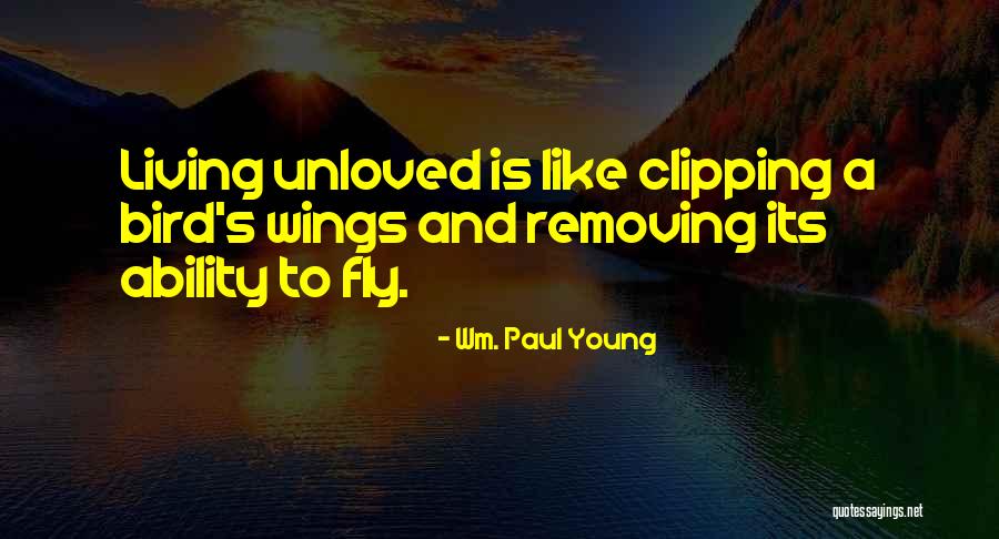 Clipping Wings Quotes By Wm. Paul Young