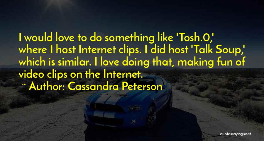 Clips Quotes By Cassandra Peterson