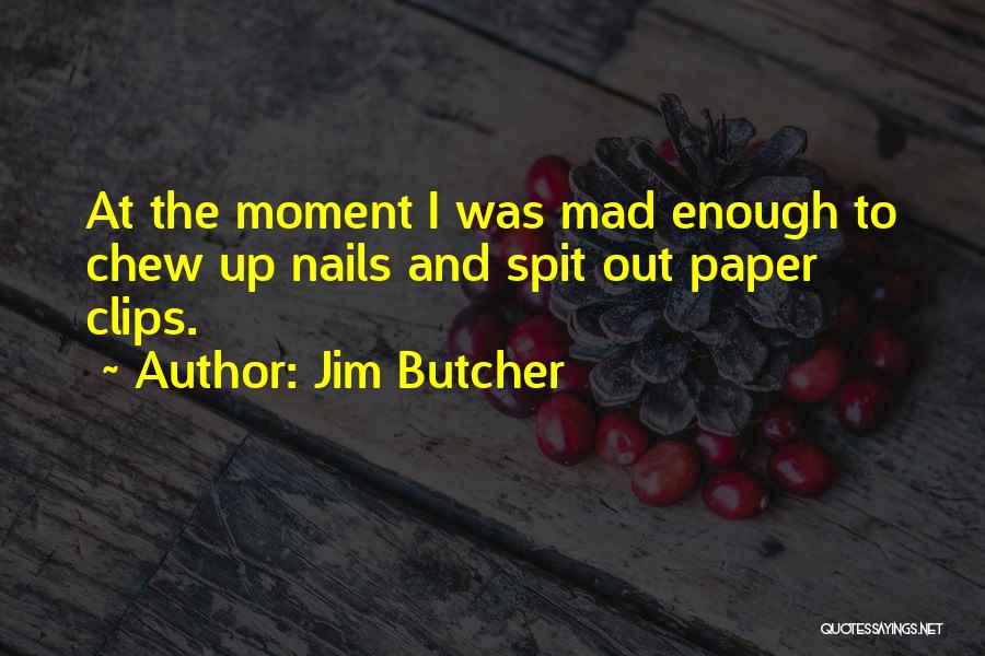 Clips Quotes By Jim Butcher