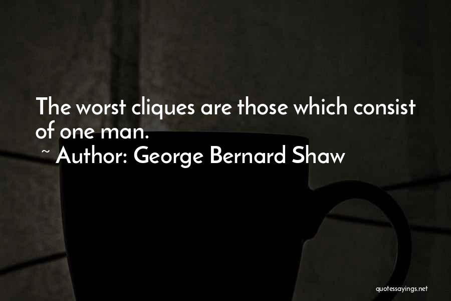 Clique Quotes By George Bernard Shaw