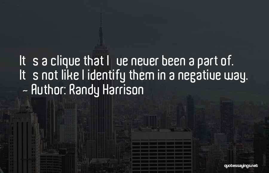 Clique Quotes By Randy Harrison