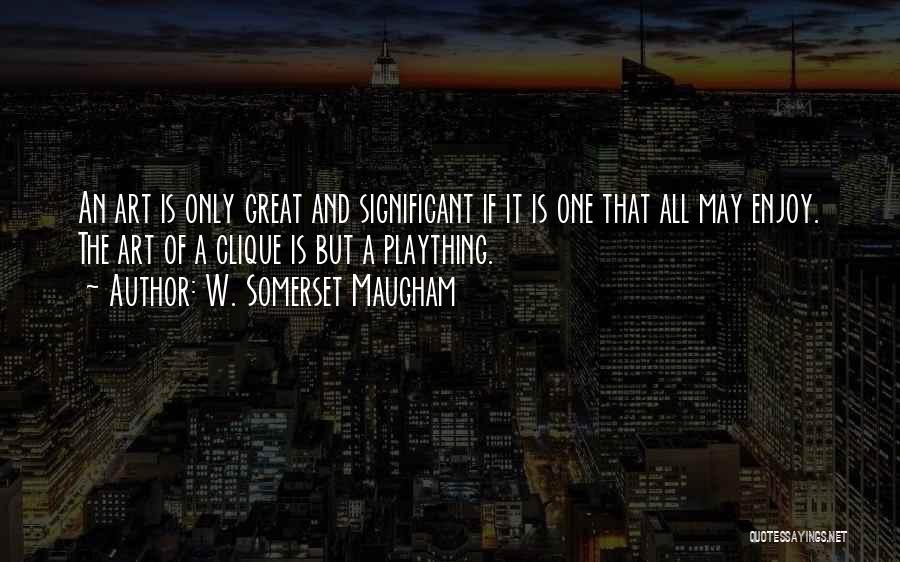 Clique Quotes By W. Somerset Maugham