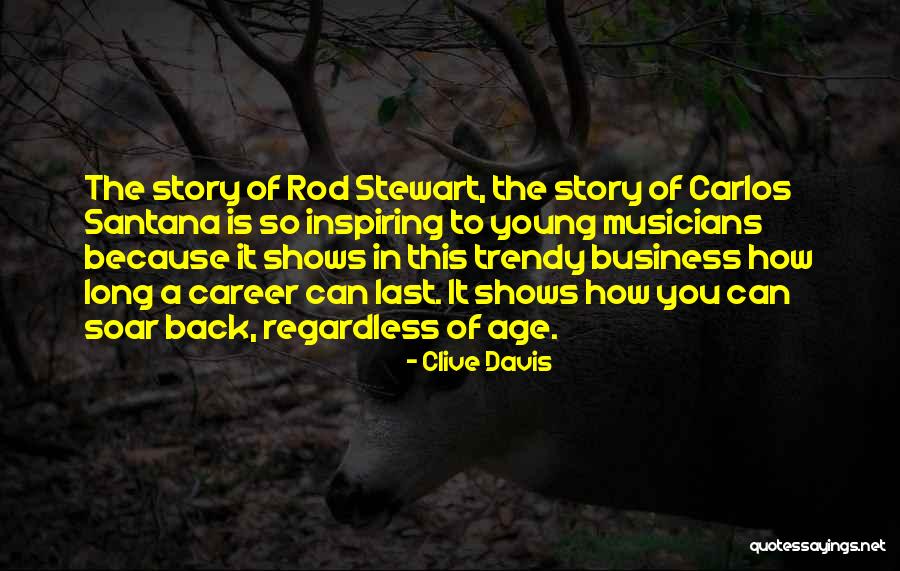 Clive Davis Quotes 115234 Clive Davis Quotes 115234