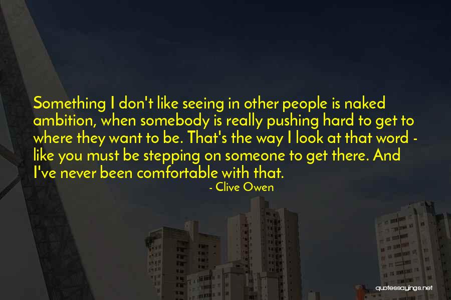 Clive Owen Quotes 1379783