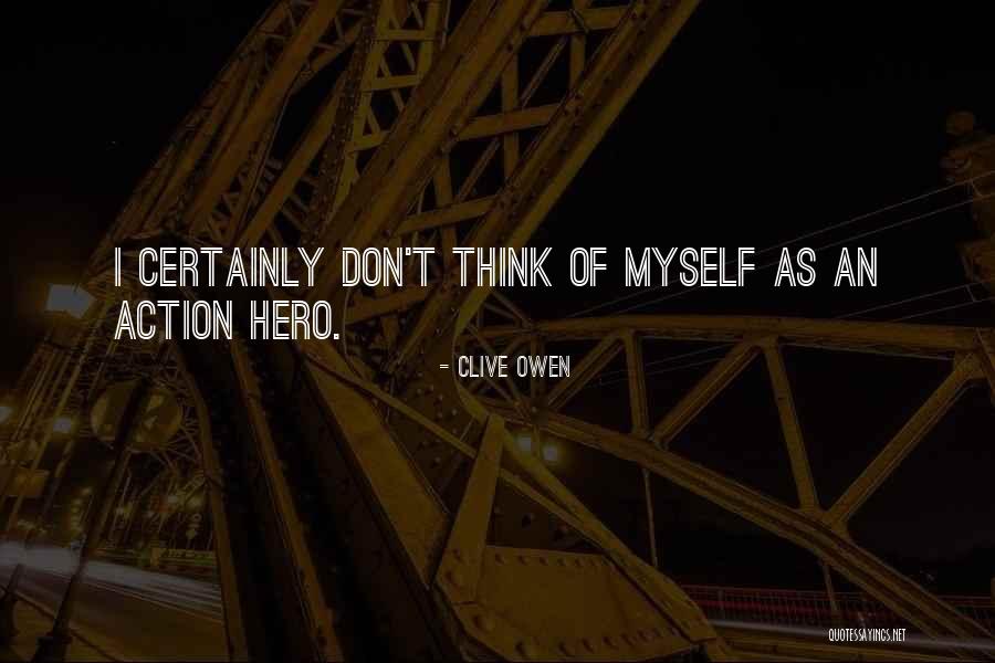 Clive Owen Quotes 1528580