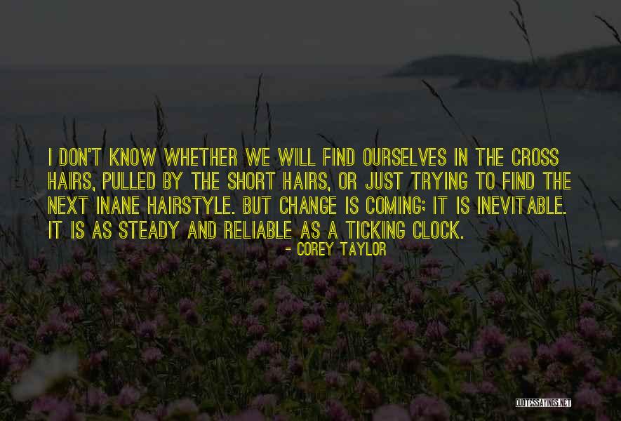 Clock Ticking Quotes By Corey Taylor