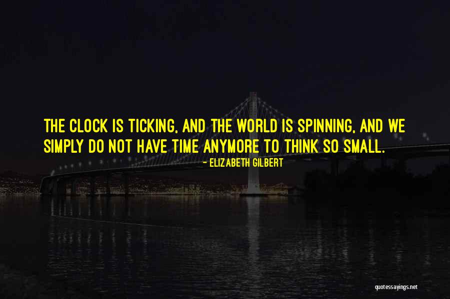 Clock Ticking Quotes By Elizabeth Gilbert