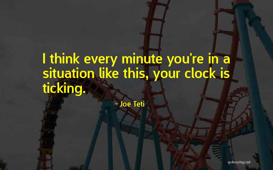 Clock Ticking Quotes By Joe Teti