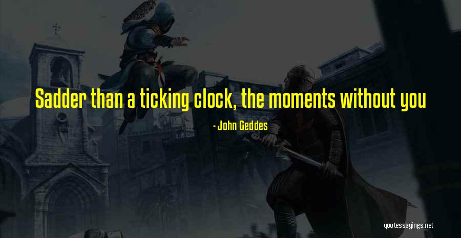 Clock Ticking Quotes By John Geddes