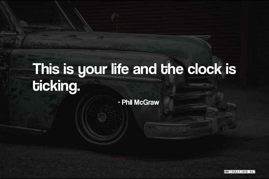 Clock Ticking Quotes By Phil McGraw