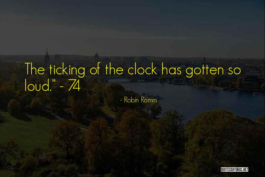 Clock Ticking Quotes By Robin Romm