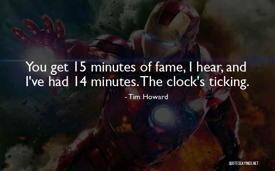 Clock Ticking Quotes By Tim Howard