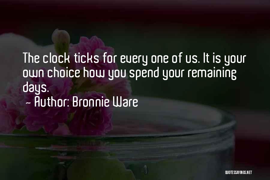 Clock Ticks Quotes By Bronnie Ware